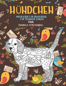 Malbücher für Erwachsene für Teenager-Jungen - Mandala Stressabbau - Tiere - Hündchen (German Edition)