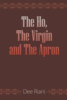 Paperback The Ho, The Virgin and The Apron Book