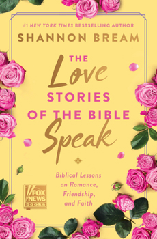 Hardcover The Love Stories of the Bible Speak: Biblical Lessons on Romance, Friendship, and Faith Book