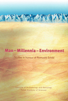 Man-Millennia-Environment: Studies in Honour of Romuald Schild