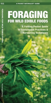 Paperback Foraging for Wild Edible Foods: A Folding Pocket Guide to Sustainable Practices & Harvesting Techniques Book