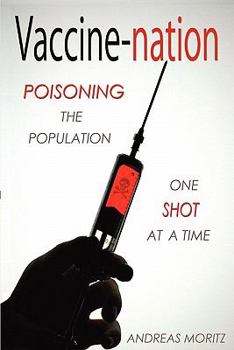 Paperback Vaccine-nation: Poisoning the Population, One Shot at a Time Book