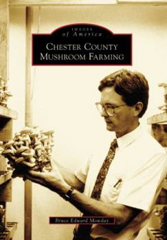 Chester County Mushroom Farming - Book  of the Images of America: Pennsylvania