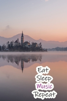 Paperback Eat Sleep Music Repeat: Lined Notebook / Journal Gift, 200 Pages, 6x9, Castle Cover, Matte Finish Inspirational Quotes Journal, Notebook, Diar Book
