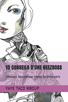 Paperback 10 Conseils d'Une Beezboss: Comment Devenir Une Femme Independante [French] Book