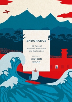 Paperback Endurance: 100 Tales of Survival, Adventure and Exploration Book