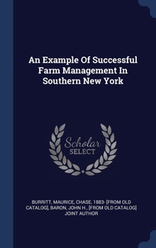 Hardcover An Example Of Successful Farm Management In Southern New York Book