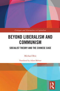 Hardcover Beyond Liberalism and Communism: Socialist Theory and the Chinese Case Book