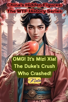 Paperback OMG! It's Mizi Xia! The Duke's Crush Who Crashed!: China's Hidden Figures: The WTF History Series Book