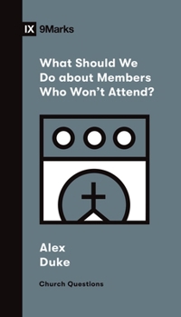 What Should We Do about Members Who Won't Attend? - Book  of the Church Questions