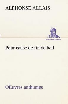 Paperback Pour cause de fin de bail OEuvres anthumes [French] Book