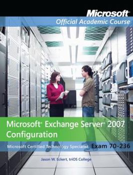 Paperback Exam 70-236, Package: Microsoft Exchange Server 2007 Configuration Package Book