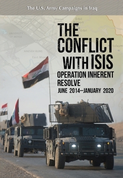 Paperback The Conflict with ISIS: Operation Inherent Resolve, June 2014-January 2020: Operation Inherent Resolve Book