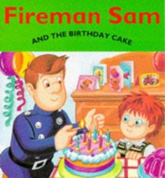 Fireman Sam and the Birthday Cake - Book  of the Fireman Sam