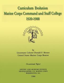 Paperback Curriculum Evolution: Marine Corps Command and Staff College, 1920-1988 Book