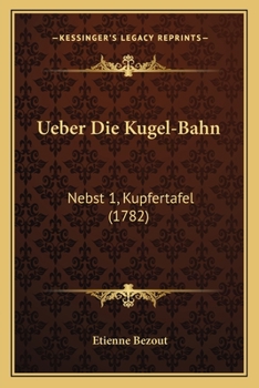 Paperback Ueber Die Kugel-Bahn: Nebst 1, Kupfertafel (1782) [German] Book