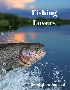 Fishing Lovers Resolution Journal: 130 Page Journal with Inspirational Quotes on each page. Ideal Gift for Family and Friends. Undated so can be used at anytime.