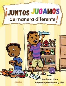 ¡Juntos JUGAMOS de manera diferente! (Spanish Edition)