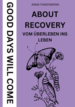 Paperback About Recovery: Good Days Will Come: Vom Überleben ins Leben [German] Book