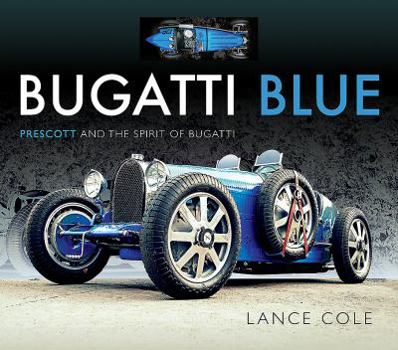 Hardcover Bugatti Blue: Prescott and the Spirit of Bugatti Book