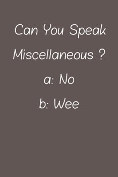 Can You Speak Miscellaneous: Lined Notebook / Journal Gift, 120 Pages, 6*9, Soft Cover, Matte Finish