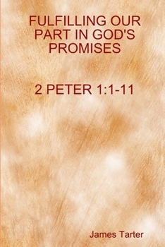 Paperback FULFILLING OUR PART IN GOD'S PROMISES 2Peter 1: 1-11 Book