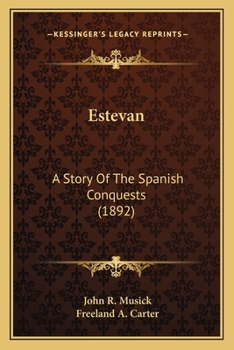 Paperback Estevan: A Story Of The Spanish Conquests (1892) Book