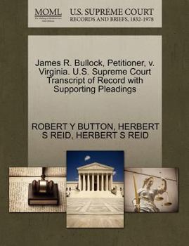 Paperback James R. Bullock, Petitioner, V. Virginia. U.S. Supreme Court Transcript of Record with Supporting Pleadings Book
