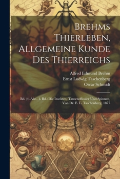 Paperback Brehms Thierleben, Allgemeine Kunde Des Thierreichs: Bd. (4. Abt., 1. Bd.) Die Insekten, Tausendfüssler Und Spinnen, Von Dr. E. L. Taschenberg. 1877 [German] Book