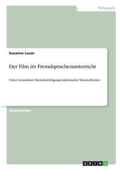 Paperback Der Film im Fremdsprachenunterricht: Unter besonderer Berücksichtigung italienischer Deutschlerner [German] Book