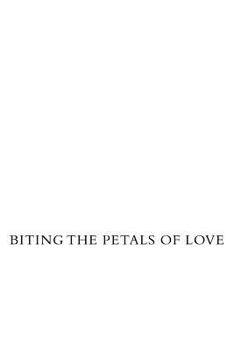 Paperback Biting The Petals Of Love Book