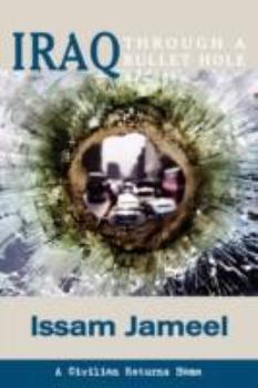 Paperback Iraq Through a Bullet Hole: A Civilian Returns Home Book