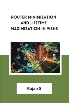 Paperback Router Minimization and Lifetime Maximization in WSNs Book