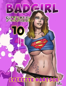 Paperback BADGIRL SKETCHBOOK VOL.10-house of hartsoe Book