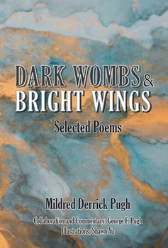 Hardcover Dark Wombs and Bright Wings: Selected Poems Book