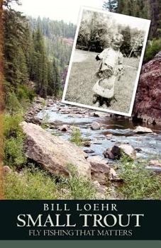 Paperback Small Trout: Fly Fishing That Matters Book