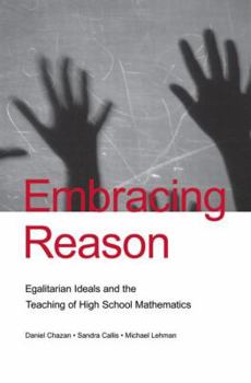 Paperback Embracing Reason: Egalitarian Ideals and the Teaching of High School Mathematics Book