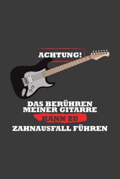 Achtung! Das Ber�hren meiner Gitarre kann zu Zahnausfall f�hren: Linierter DinA 5 Jahres-Kalender 2020 f�r Musikerinnen und Musiker Terminplaner Musik Kalender