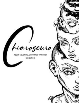 Paperback Chiaroscuro: Adult Coloring and Tattoo Art Book: (Unique Ink) Book