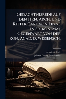 Paperback Gedächtnisrede auf den Hrn. Arch. und Ritter Carl von Linné in sr. kön. Maj. Gegenwart von der kön. Acad. d. Wissensch. [German] Book