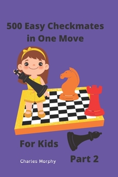 Paperback 500 Easy Checkmates in One Move for Kids, Part 2: Chess Puzzles for Kids Book