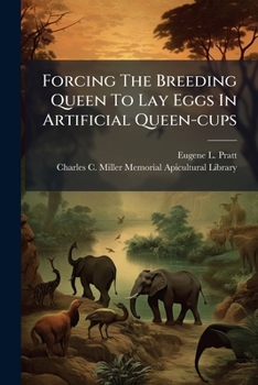 Paperback Forcing The Breeding Queen To Lay Eggs In Artificial Queen-cups Book