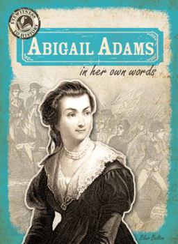 Abigail Adams in Her Own Words - Book  of the Eyewitness to History
