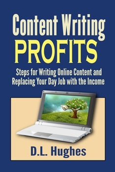 Paperback Content Writing Profits: Steps for Writing Online Content and Replacing Your Day Job with the Income Book