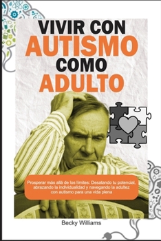 Paperback Vivir Con Autismo Como Adulto: Prosperar más allá de los límites: Desatando tu potencial, abrazando la individualidad y navegando la adultez con auti [Spanish] [Large Print] Book