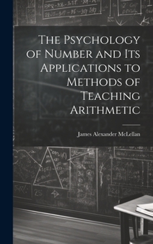 Hardcover The Psychology of Number and Its Applications to Methods of Teaching Arithmetic Book