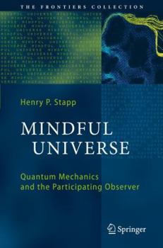 Hardcover Mindful Universe: Quantum Mechanics and the Participating Observer Book