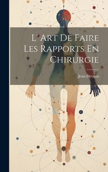 Hardcover L' Art De Faire Les Rapports En Chirurgie [French] Book