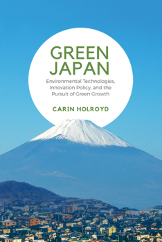 Hardcover Green Japan: Environmental Technologies, Innovation Policy, and the Pursuit of Green Growth Book