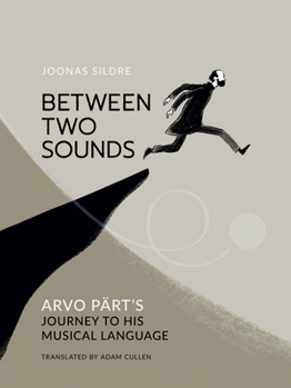 Hardcover Between Two Sounds: Arvo Pärt's Journey to His Musical Language Book